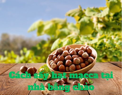 Cách sấy hạt macca tại nhà bằng chảo